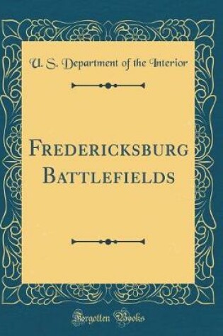 Cover of Fredericksburg Battlefields (Classic Reprint)