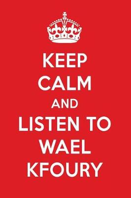 Book cover for Keep Calm and Listen to Wael Kfoury