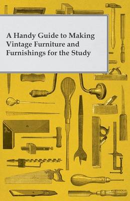 Cover of A Handy Guide to Making Vintage Furniture and Furnishings for the Study