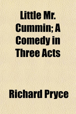 Book cover for Little Mr. Cummin; A Comedy in Three Acts