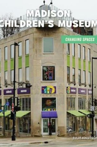 Cover of Madison Children's Museum