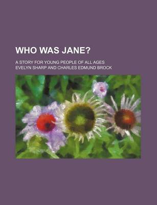 Book cover for Who Was Jane?; A Story for Young People of All Ages