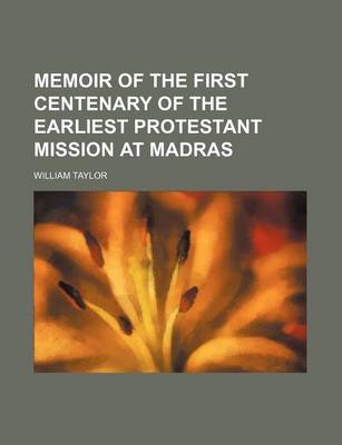 Book cover for Memoir of the First Centenary of the Earliest Protestant Mission at Madras