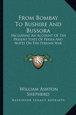Cover of From Bombay to Bushire and Bussora