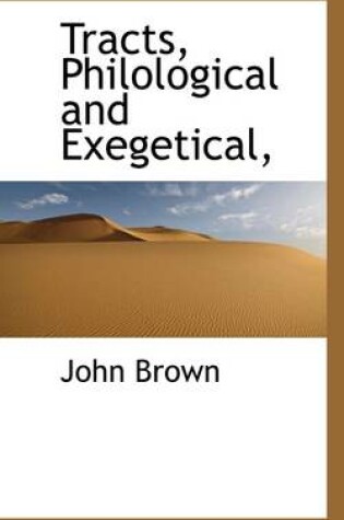Cover of Tracts, Philological and Exegetical,