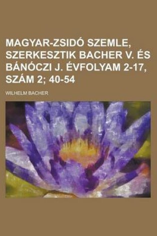 Cover of Magyar-Zsido Szemle, Szerkesztik Bacher V. Es Banoczi J. Evfolyam 2-17, Szam 2