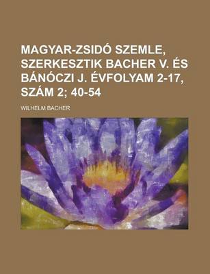 Book cover for Magyar-Zsido Szemle, Szerkesztik Bacher V. Es Banoczi J. Evfolyam 2-17, Szam 2