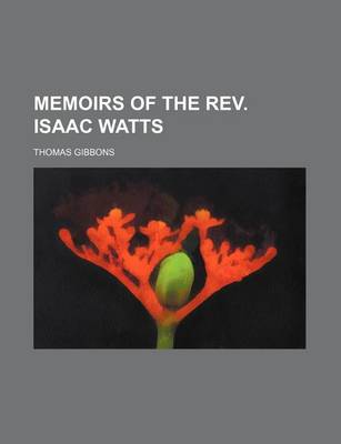 Book cover for Memoirs of the REV. Isaac Watts