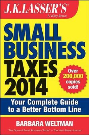 Cover of J.K. Lasser's Small Business Taxes 2014: Your Complete Guide to a Better Bottom Line