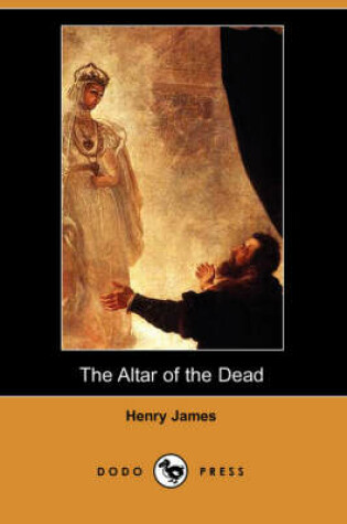 Cover of The Altar of the Dead (Dodo Press)