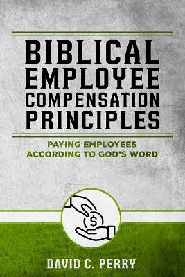 Book cover for Biblical Employee Compensation Principles