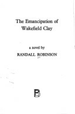 Cover of Emancipation of Wakefield Clay