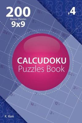 Cover of Calcudoku - 200 Master Puzzles 9x9 (Volume 4)