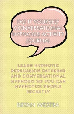Book cover for Do It Yourself Conversational Hypnosis Activity Journal