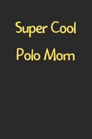 Cover of Super Cool Polo Mom