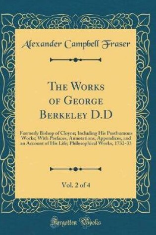 Cover of The Works of George Berkeley D.D, Vol. 2 of 4