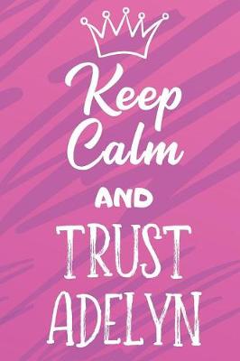 Book cover for Keep Calm And Trust Adelyn