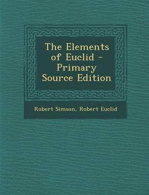 Book cover for The Elements of Euclid - Primary Source Edition