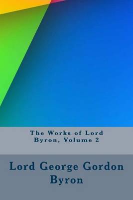 Book cover for The Works of Lord Byron, Volume 2