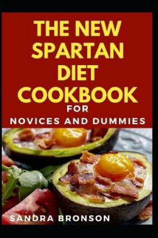 Cover of The New Spartan Diet Cookbook For Novices And Dummies