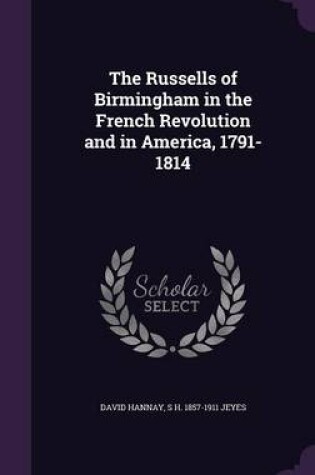 Cover of The Russells of Birmingham in the French Revolution and in America, 1791-1814