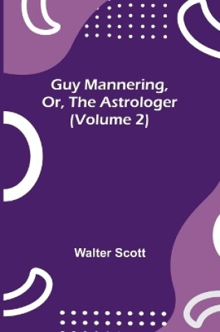 Cover of Guy Mannering, Or, the Astrologer (Volume 2)