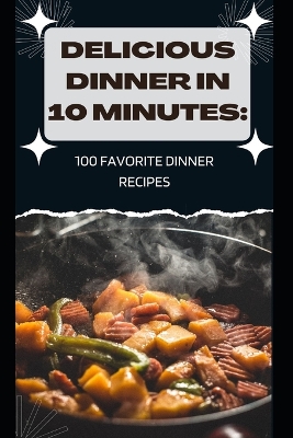 Book cover for Delicious Dinner in 10 Minutes