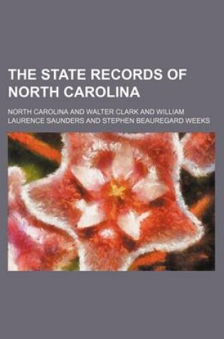 Cover of The State Records of North Carolina (Volume 25)