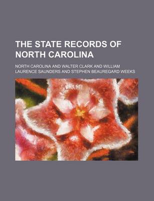 Book cover for The State Records of North Carolina (Volume 25)