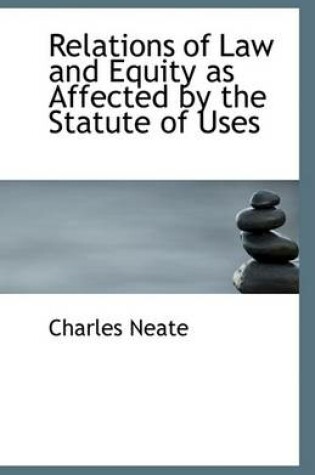 Cover of Relations of Law and Equity as Affected by the Statute of Uses