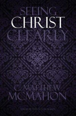 Cover of Seeing Christ Clearly