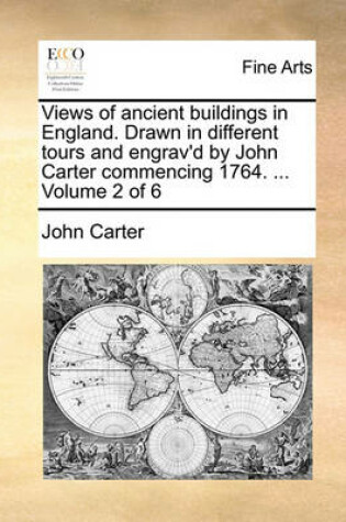Cover of Views of Ancient Buildings in England. Drawn in Different Tours and Engrav'd by John Carter Commencing 1764. ... Volume 2 of 6
