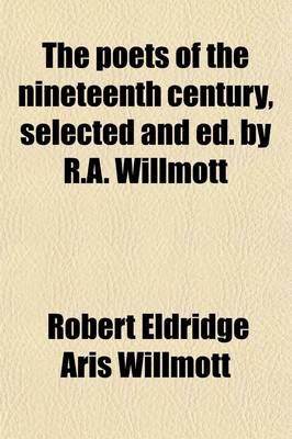 Book cover for The Poets of the Nineteenth Century, Selected and Ed. by R.A. Willmott