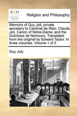 Cover of Memoirs of Guy Joli, private secretary to Cardinal de Retz; Claude Joli, Canon of Notre-Dame; and the Dutchess de Nemours. Translated from the original by Edward Taylor. In three volumes. Volume 1 of 3