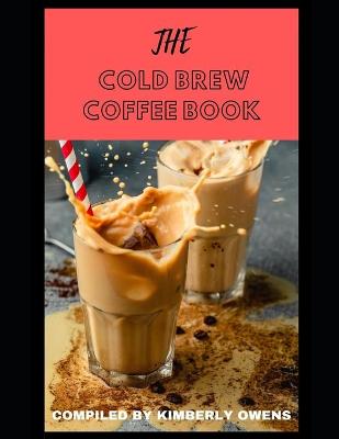 Book cover for The Cold Brew Coffee Book