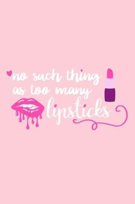 Book cover for No Such Thing As Too Many Lipsticks