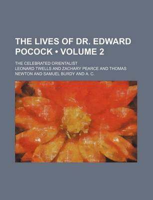 Book cover for The Lives of Dr. Edward Pocock (Volume 2); The Celebrated Orientalist