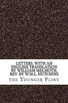 Book cover for Letters. with an English Translation by William Melmoth, REV. by W.M.L. Hutchins