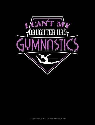 Cover of I Can't My Daughter Has Gymnastics