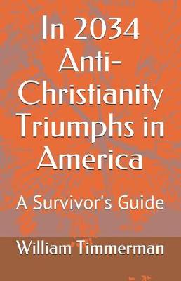 Book cover for In 2034 Anti-Christianity Triumphs in America