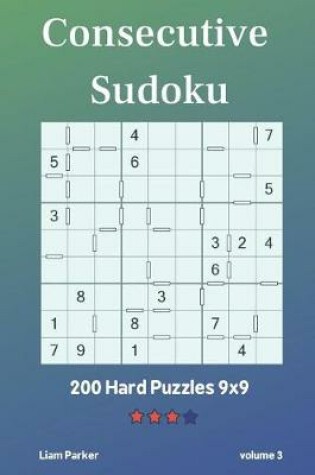 Cover of Consecutive Sudoku - 200 Hard Puzzles 9x9 vol.3