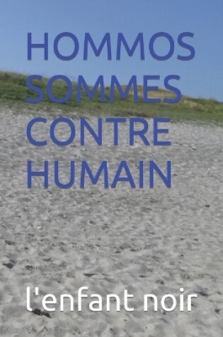 Cover of Hommos Sommes Contre Humain