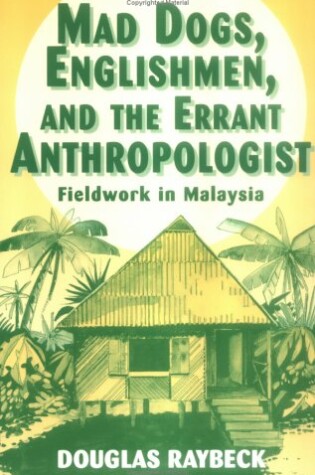 Cover of Mad Dogs, Englishmen and the Errant Anthropologist