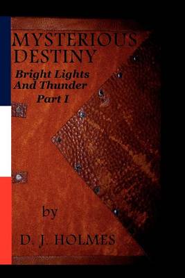 Book cover for Mysterious Destiny Bright Lights and Thunder Part I