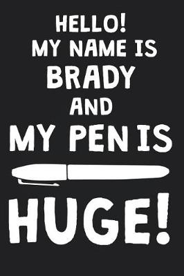 Book cover for Hello! My Name Is BRADY And My Pen Is Huge!