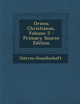 Book cover for Oriens Christianus, Volume 5 - Primary Source Edition