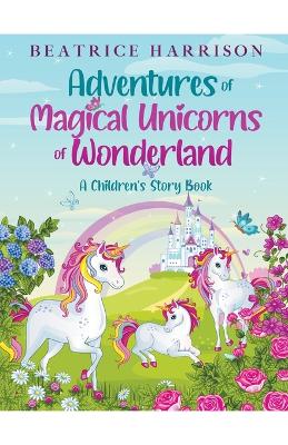 Book cover for Adventures of Magical Unicorns of Wonderland