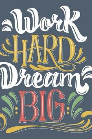 Cover of Academic Planner 2019-2020 - Motivational Quotes - Work Hard Dream Big