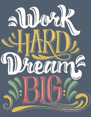 Cover of Academic Planner 2019-2020 - Motivational Quotes - Work Hard Dream Big
