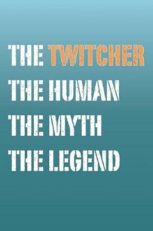 Cover of The Twitcher Myth and Legend Lined Notebook